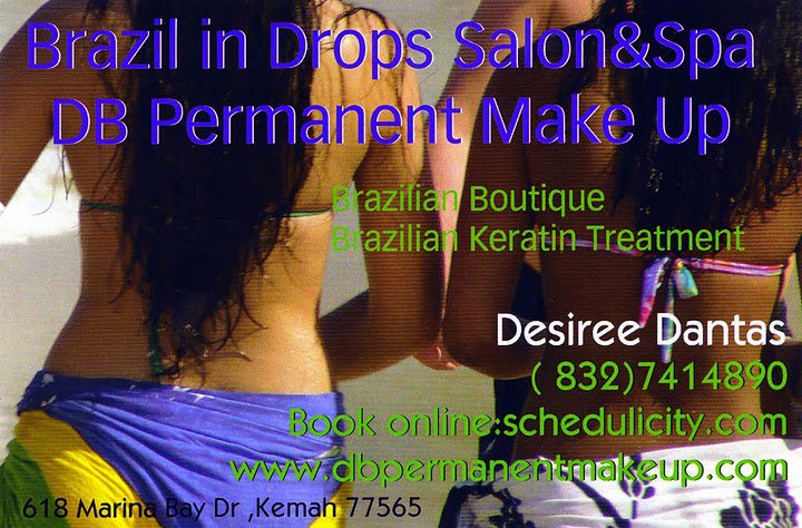 Desiree Dantas/ Brazil in Drops salon & Spa  618 Marina Bay Dr (FM 2094)