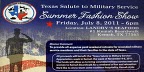 Texas Salute to Military Service Summer Fashion Show Friday, July 6, 2011 – 6pm Location: LANDRY’S SEAFOOD